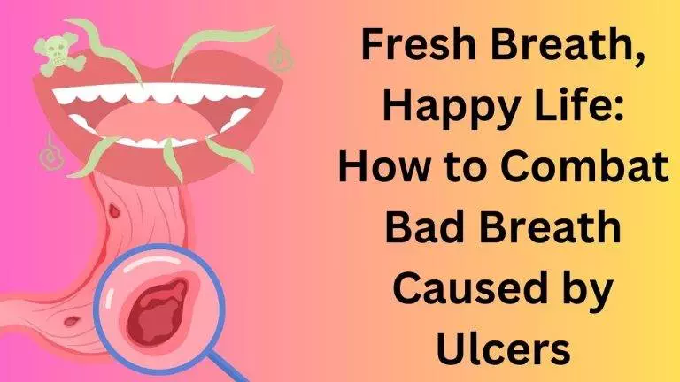 Combat Bad Breath Caused by Ulcers