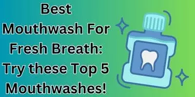 Best Mouthwash For Fresh Breath