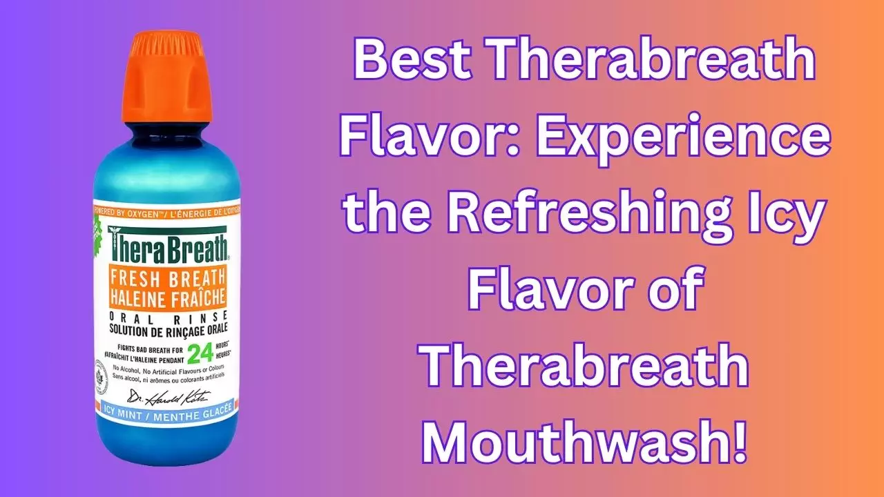 Best Therabreath Flavor