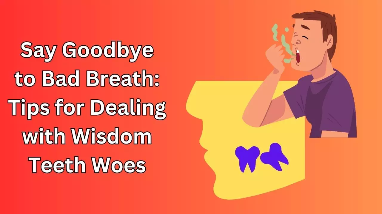 Bad Breath Wisdom Teeth