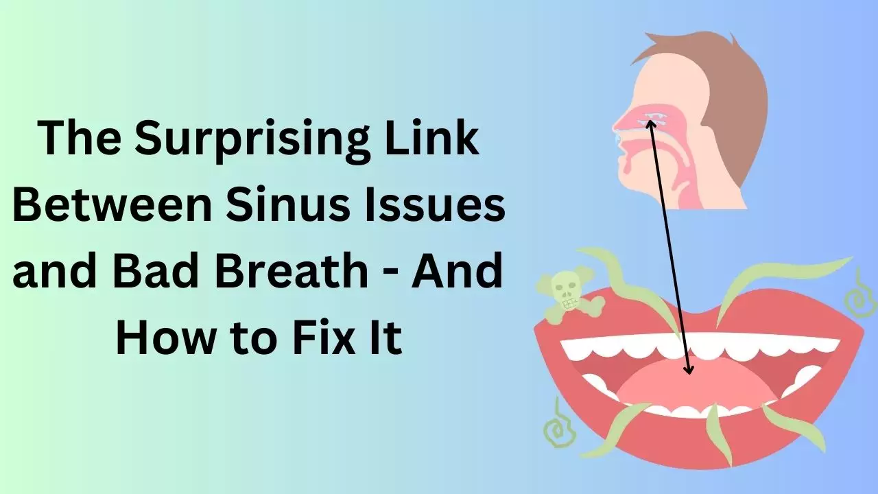 Sinus Issues and Bad Breath