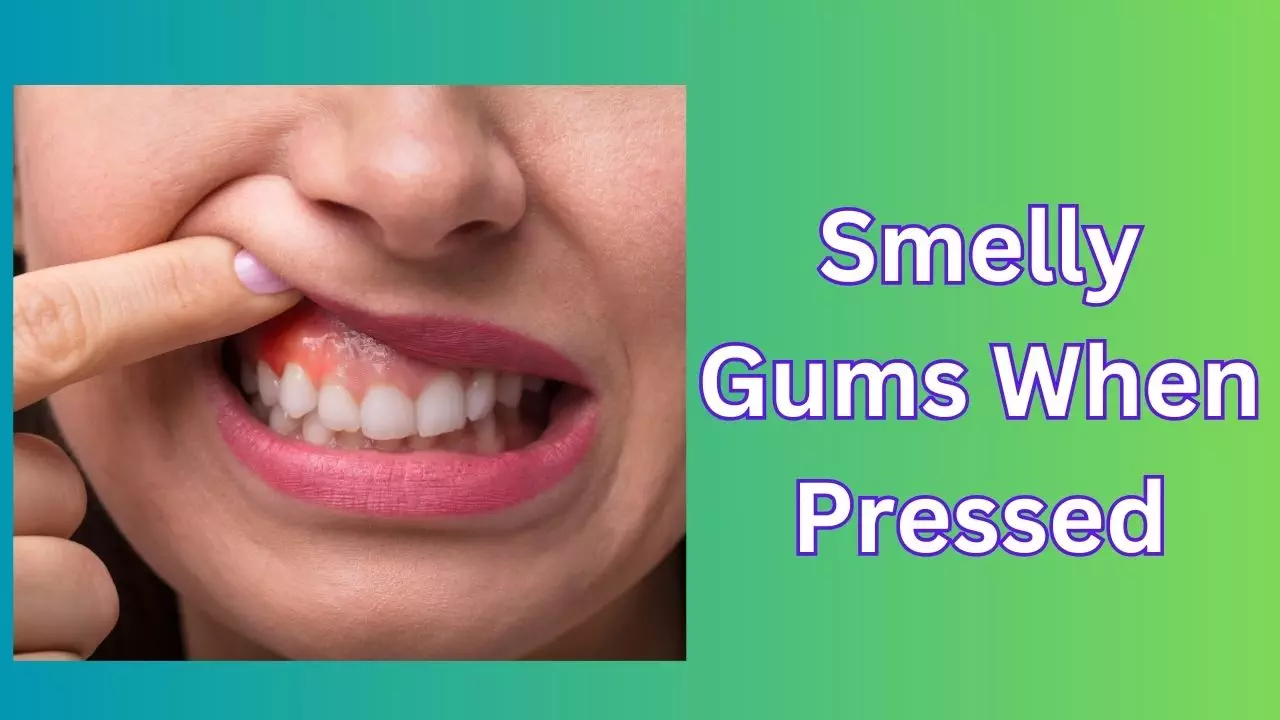 Smelly Gums When Pressed