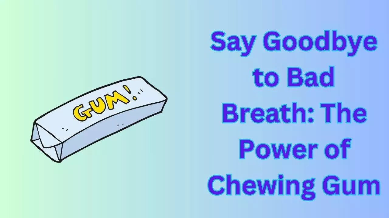 Bad Breath Chewing Gum